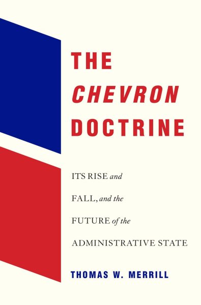 Chevron Doctrine: Its Rise and Fall, and the Future of the Administrative State
