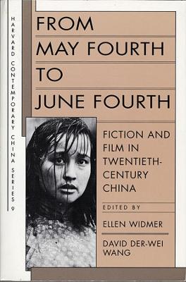 From May Fourth to June Fourth: Fiction and Film in Twentieth-Century China