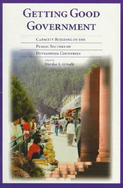 Getting Good Government: Capacity Building in the Public Sectors of Developing Countries