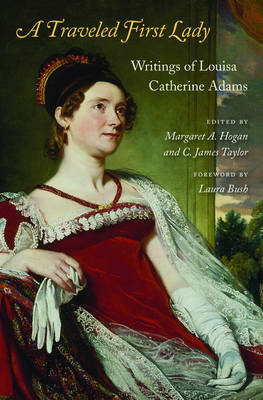 Traveled First Lady: Writings of Louisa Catherine Adams