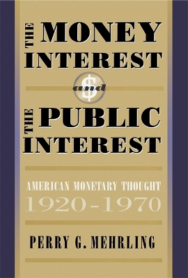 Money Interest and the Public Interest: American Monetary Thought, 1920-1970