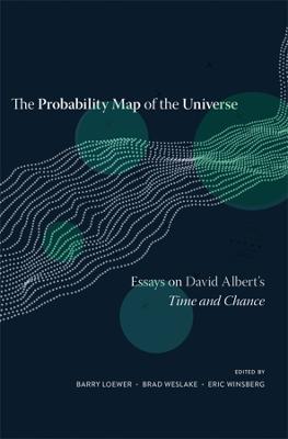 Probability Map of the Universe: Essays on David Albert's Time and Chance