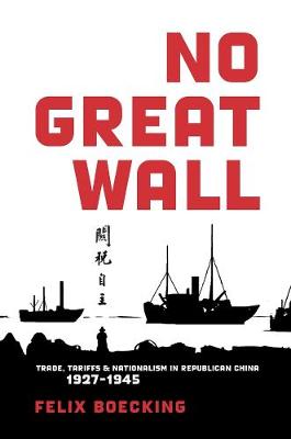 No Great Wall: Trade, Tariffs, and Nationalism in Republican China, 19271945