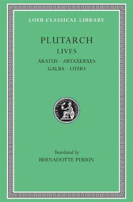 Lives, Volume XI: Aratus. Artaxerxes. Galba. Otho, Volume XI