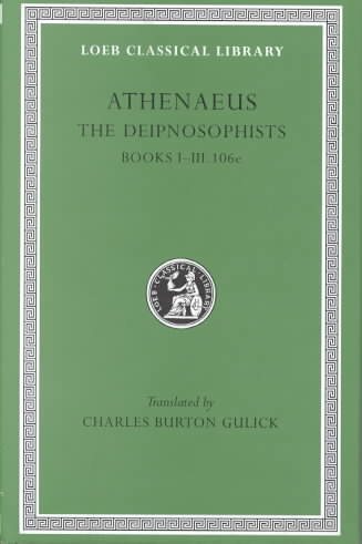Deipnosophists Revised edition, v. 1, Bks.I-III, 106 C