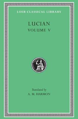 Passing of Peregrinus. The Runaways. Toxaris or Friendship. The Dance.  Lexiphanes. The Eunuch. Astrology. The Mistaken Critic. The Parliament of the Gods. The Tyrannicide. Disowned