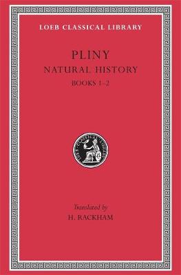 Natural History, Volume I: Books 12, Volume I, Books 1-2