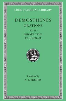 Orations, Volume VI: Orations 5059: Private Cases. In Neaeram, Volume VI