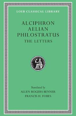 Alciphron. Aelian. Philostratus: The Letters