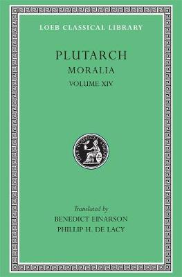 Moralia, XIV: That Epicurus Actually Makes a Pleasant Life Impossible. Reply to Colotes in  Defence of the Other Philosophers. Is Live Unknown a Wise Precept? On Music, XIV