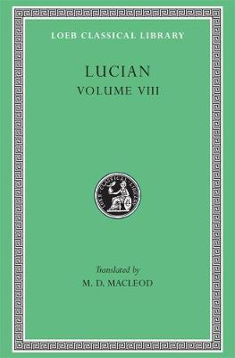 Soloecista. Lucius or The Ass. Amores. Halcyon. Demosthenes. Podagra.  Ocypus. Cyniscus. Philopatris. Charidemus. Nero