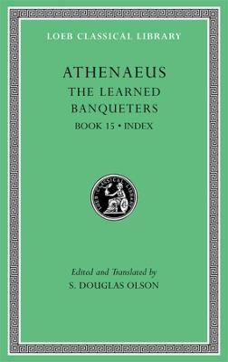 Learned Banqueters, Volume VIII: Book 15. Index: Book 15. General Indexes, Volume VIII
