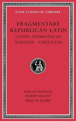 Fragmentary Republican Latin, Volume VI: Livius Andronicus. Naevius. Caecilius, Volume VI