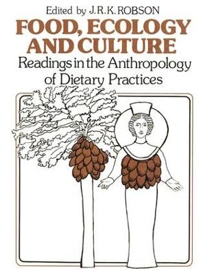 Food, Ecology and Culture: Readings in the Anthropology of Dietary Practices