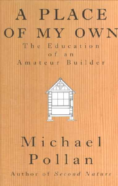 Place of My Own: The Education of an Amateur Builder