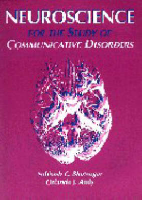 Neuroscience for the Study of Communicative Disorders
