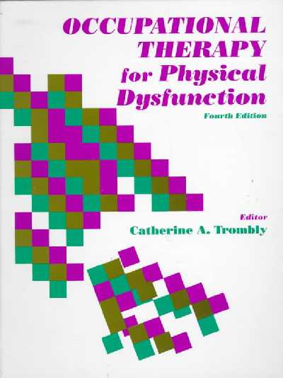 Occupational Therapy for Physical Dysfunction 4th Revised edition