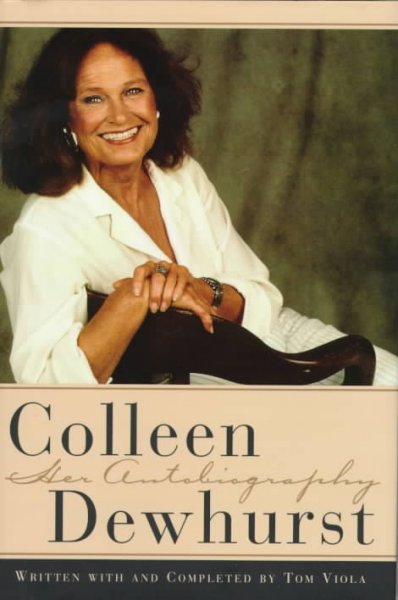Colleen Dewhurst: Her Autobiography