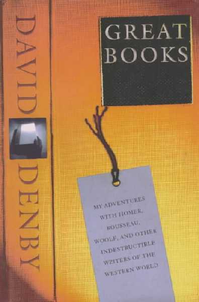 Great Books: My Adventures with Homer, Rousseau, Woolf, and Other Indestructible Writers  of the Western World