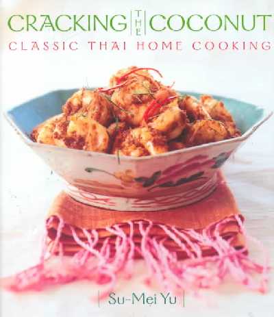 Cracking the Coconut: Classic Thai Home Cooking