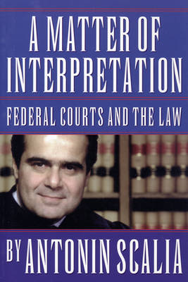 Matter of Interpretation: Federal Courts and the Law