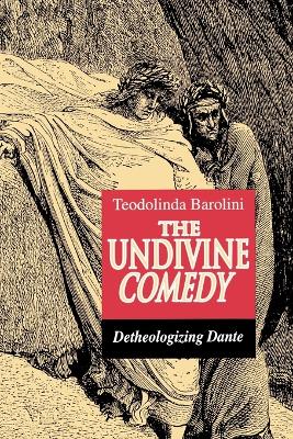 Undivine Comedy: Detheologizing Dante