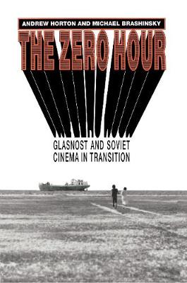 Zero Hour: Glasnost and Soviet Cinema in Transition