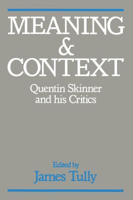 Meaning and Context: Quentin Skinner and His Critics