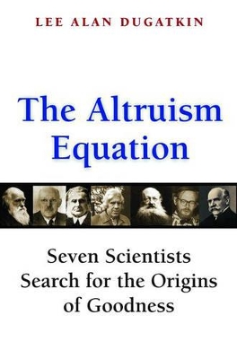 Altruism Equation: Seven Scientists Search for the Origins of Goodness