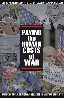 Paying the Human Costs of War: American Public Opinion and Casualties in Military Conflicts