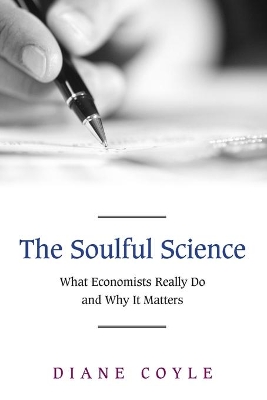 Soulful Science: What Economists Really Do and Why It Matters - Revised Edition Revised Edition