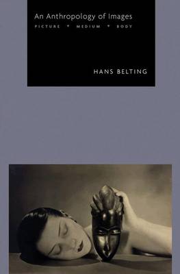 Anthropology of Images: Picture, Medium, Body