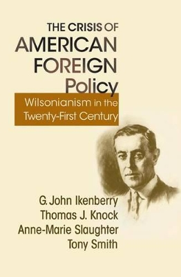 Crisis of American Foreign Policy: Wilsonianism in the Twenty-first Century