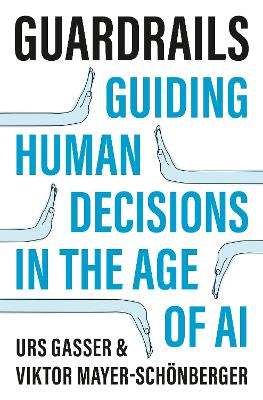 Guardrails: Guiding Human Decisions in the Age of AI