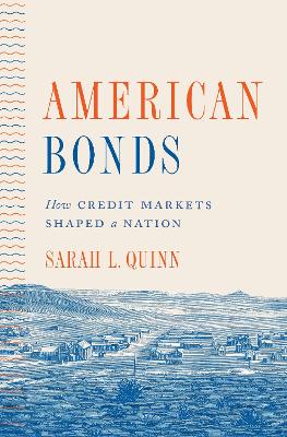 American Bonds: How Credit Markets Shaped a Nation