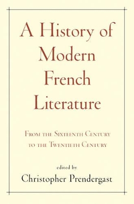 History of Modern French Literature: From the Sixteenth Century to the Twentieth Century