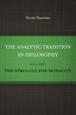 Analytic Tradition in Philosophy, Volume 3: The Struggle for Modality