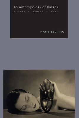Anthropology of Images: Picture, Medium, Body