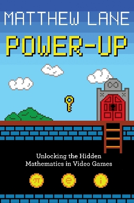 Power-Up: Unlocking the Hidden Mathematics in Video Games