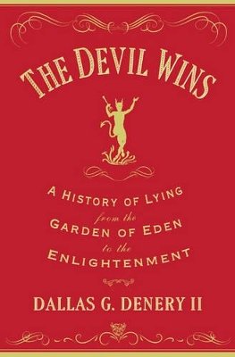 Devil Wins: A History of Lying from the Garden of Eden to the Enlightenment