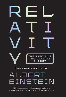 Relativity: The Special and the General Theory - 100th Anniversary Edition 100th Anniversary Edition