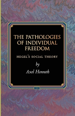 Pathologies of Individual Freedom: Hegel's Social Theory