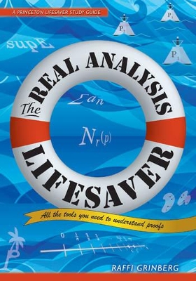 Real Analysis Lifesaver: All the Tools You Need to Understand Proofs
