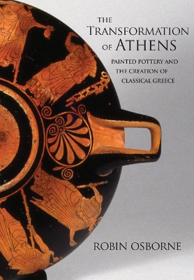 Transformation of Athens: Painted Pottery and the Creation of Classical Greece