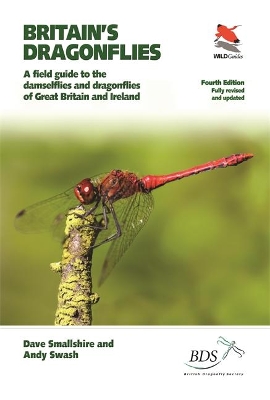 Britain's Dragonflies: A Field Guide to the Damselflies and Dragonflies of Great Britain and  Ireland - Fully Revised and Updated Fourth Edition Fully Revised and Updated Fourth Edition