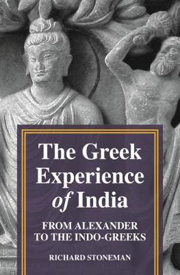 Greek Experience of India: From Alexander to the Indo-Greeks