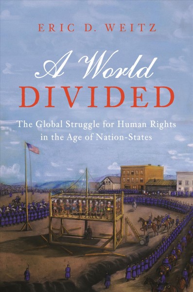 World Divided: The Global Struggle for Human Rights in the Age of Nation-States
