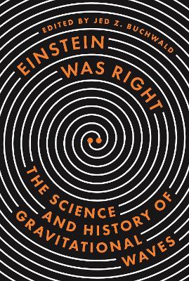 Einstein Was Right: The Science and History of Gravitational Waves