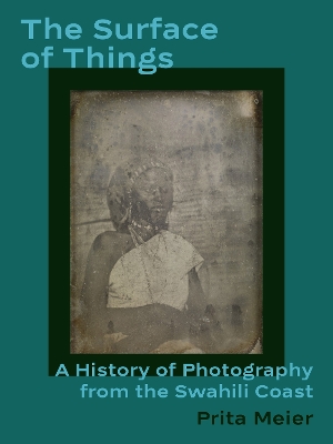 Surface of Things: A History of Photography from the Swahili Coast