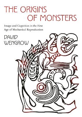 Origins of Monsters: Image and Cognition in the First Age of Mechanical Reproduction